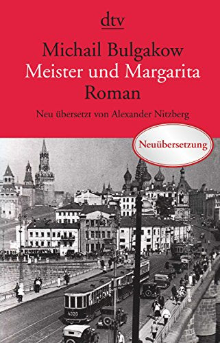 Meister und Margarita: Roman – Neu übersetzt von Alexander Nitzberg