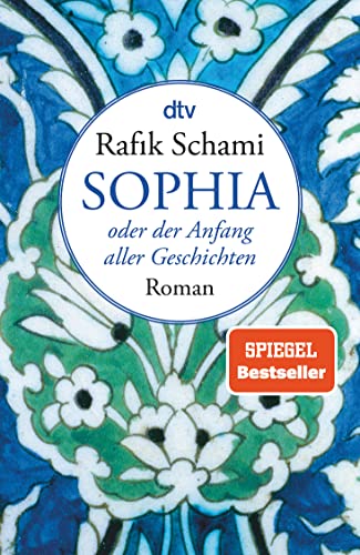 Sophia oder der Anfang aller Geschichten: Roman