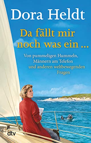Da fällt mir noch was ein ...: Von pummeligen Hummeln, telefonierenden Männern und anderen weltbewegenden Fragen