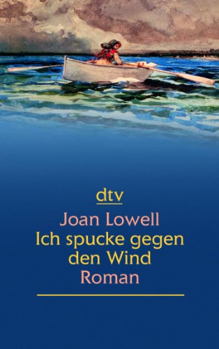 Ich spucke gegen den Wind: Roman