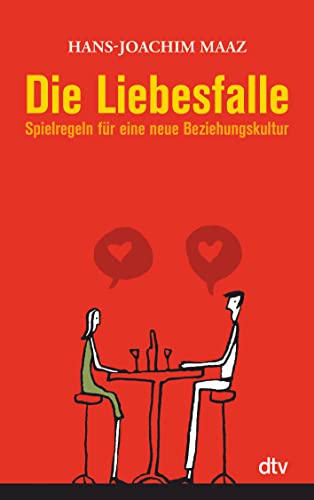 Die Liebesfalle: Spielregeln für eine neue Beziehungskultur