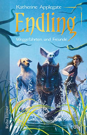 Endling - Weggefährten und Freunde: Spannende Fantasy für Mädchen und Jungen ab 11