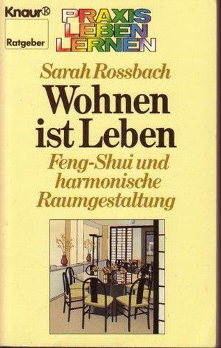 Wohnen ist Leben (7490 143) Feng- Shui und harmonische Raumgestaltung. ( Praxis Leben Lernen).
