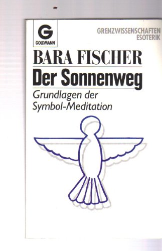 Der Sonnenweg. Grundlagen der Symbol- Meditation.