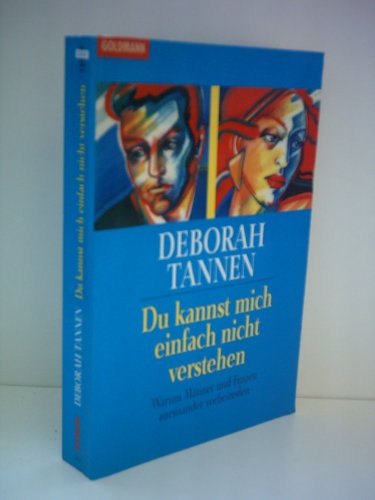 Du kannst mich einfach nicht verstehen Warum Manner und Frauen aneinander vorbeireden