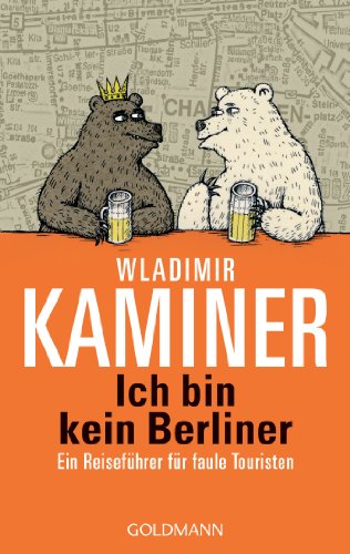 Ich bin kein Berliner; Ein Reisefuhrer fur faule Touristen