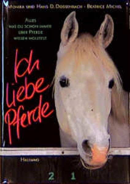 Ich liebe Pferde. Alles, was du schon immer über Pferde wissen wolltest