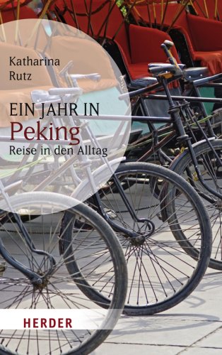 Ein Jahr in Peking: Reise in den Alltag