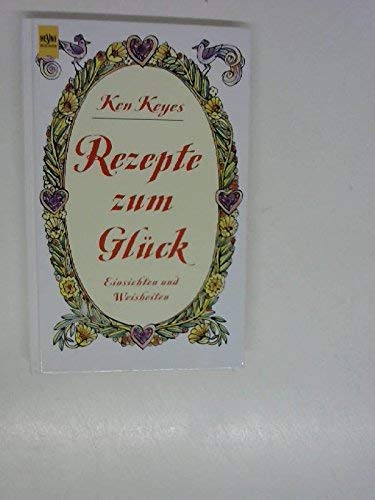 Rezepte zum Glück: Einsichten und Weisheiten (German Edition)