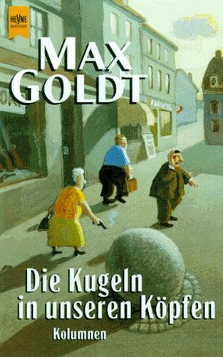 Die Kugeln in unseren Köpfen. Kolumnen.