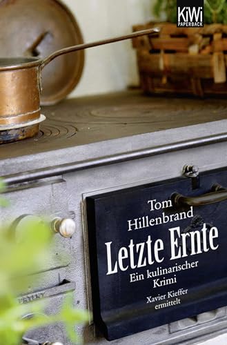 Letzte Ernte: Ein kulinarischer Krimi. Xavier Kieffers dritter Fall (Die Xavier-Kieffer-Krimis)