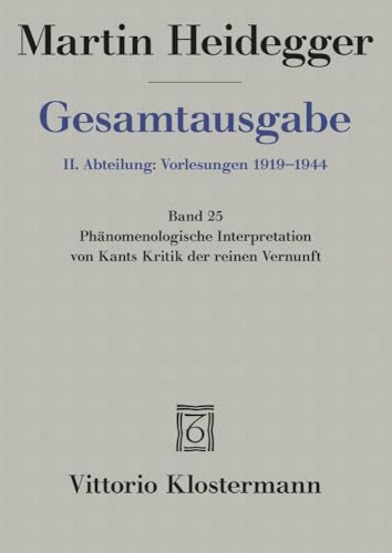 Martin Heidegger, Phanomenologische Interpretation Von Kants Kritik Der Reinen Vernunft (Wintersemester 1927/28)