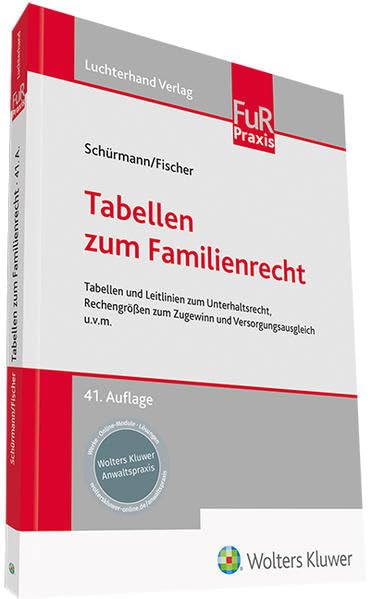 Tabellen zum Familienrecht: Tabellen und Leitlinien zum Unterhaltsrecht, Rechengrößen zum Zugewinn und Versorgungsausgleich u.v.m.