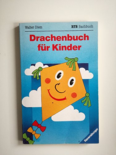 Drachenbuch für Kinder : Bauanleitungen für 11 tolle Drachen. Ravensburger TaschenbuchBd. 1558 : Kindersachbuch