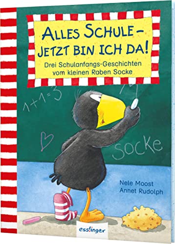 Der kleine Rabe Socke: Alles Schule - jetzt bin ich da! Drei Schulanfangs-Geschichten vom kleinen Raben Socke