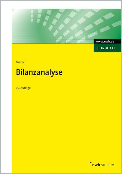 Bilanzanalyse: Traditionelle Kennzahlenanalyse des Einzeljahresabschlusses, kapitalmarktorientierte Konzernjahresabschlussanalyse mit Aufgaben, Lösungen und einer ausführlichen Fallstudie