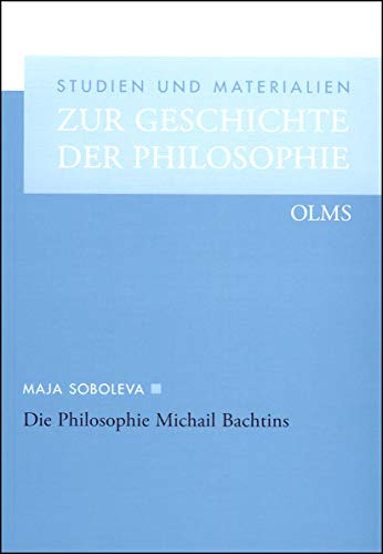 Die Philosophie Michail Bachtins: Von der existentiellen Ontologie zur dialogischen Vernunft