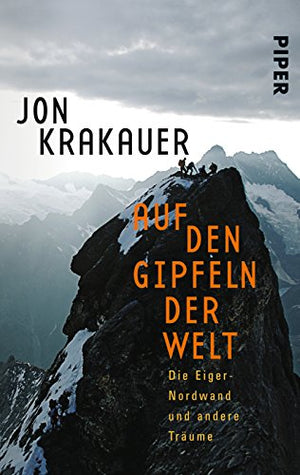 Auf den Gipfeln der Welt Die Eiger Nordwand und andere Traume