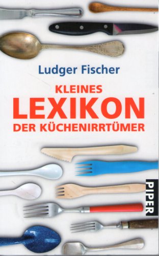 Kleines Lexikon der Küchenirrtümer