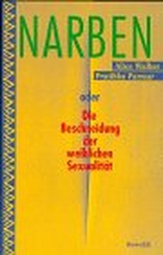 Narben oder Die Beschneidung der weiblichen Sexualität