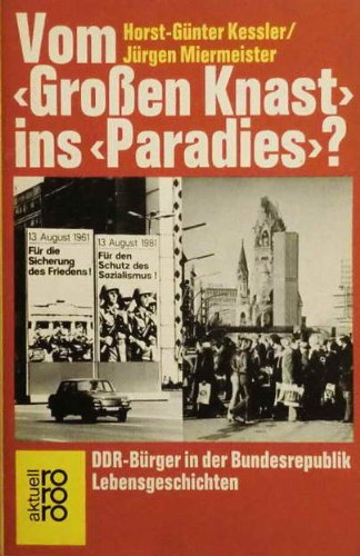 Vom Grossen Knast Ins Paradies?: Ddr-Burger in Der Bundesrepublik: Lebensgeschichten