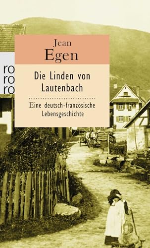 Die Linden von Lautenbach: Eine deutsch-französische Lebensgeschichte (rororo Taschenbücher)
