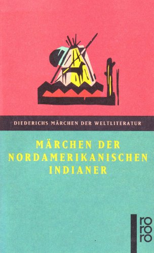 Märchen der nordamerikanischen Indianer. ( Diederichs Märchen der Weltliteratur).