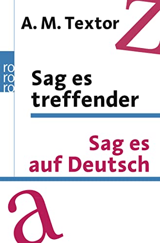 Sag es treffender. Auf Deutsch: Ein Handbuch mit uber 57000 Verweisen auf sinnverwandte Worter und Ausdrucke fur den taglichen Gebrauch. Das ... 20000 Fremdworter aus allen Lebensgebieten