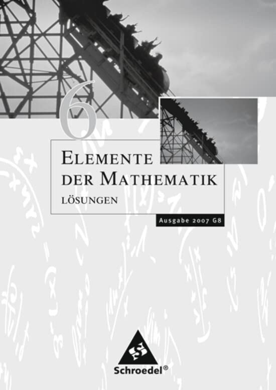 Elemente der Mathematik 6. Lösungen. Sekundarstufe 1. Passend zum Kernlehrplan G8 2007. Nordrhein-Westfalen: Ausgabe 2005