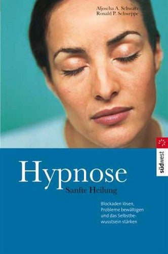 Hypnose. Sanfte Heilung. Blockaden lösen, Probleme bewältigen by Schwarz, Alj...