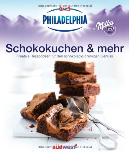 Philadelphia mit Milka - Schokokuchen & mehr: frisch, cremig, leicht - kreative Ideen für Genießer