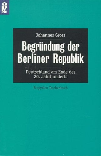 Begründung der Berliner Republik. Deutschland am Ende des 20. Jahrhunderts.