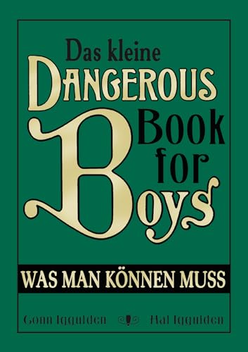 Das kleine Dangerous Book for Boys: Was man können muss (German Edition)