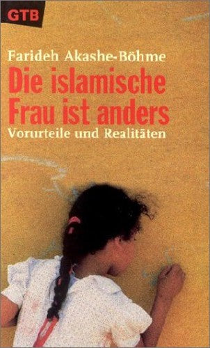 Die islamische Frau ist anders. Vorurteile und Realitäten.