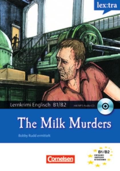 Lextra Englisch. Lernkrimis: Bobby Rudd ermittelt. The Milk Murders: Krimi-Lekture mit Horbuch. Europaischer Referenzrahmen: B1/B2