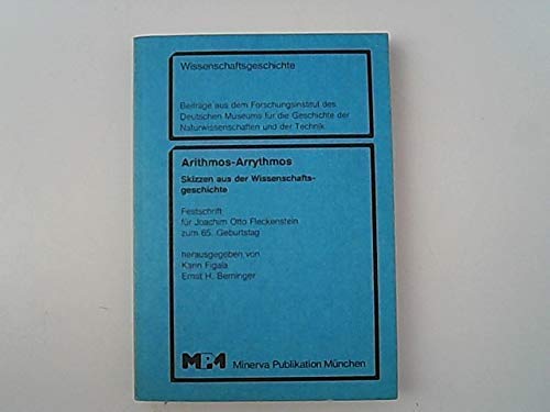 Arithmos-Arrythmos: Skizzen aus d. Wissenschaftsgeschichte : Festschr. fu?r Joachim Otto Fleckenstein zum 65. Geburtstag (German Edition)