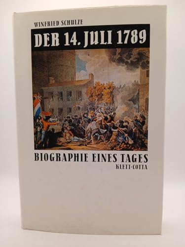 Der 14. Juli 1789. Biographie eines Tages.