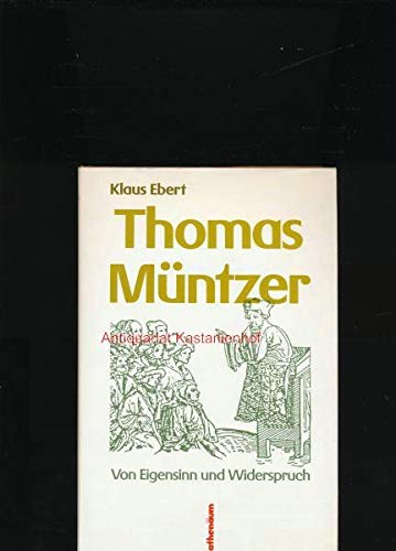 Thomas Müntzer: Von Eigensinn und Widerspruch
