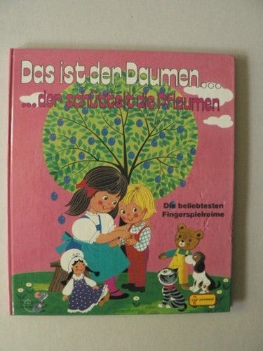 Das Ist Der Daumen...Der Sch?ttelt Die Pflaumen. Die Beliebtesten Fingerspielreime (Bilderb?cher)