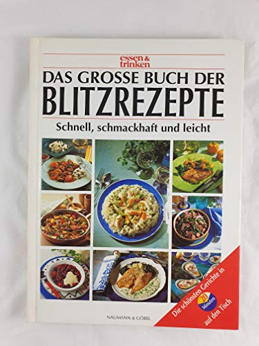 Das Grosse Buch Der Blitzrezepte[Schnell, Schmackhaft Und Leicht ; Die Schönsten Gerichte In 20 Minuten Auf Den Tisch]
