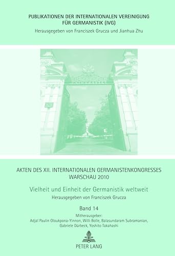 Akten Des XII. Internationalen Germanistenkongresses Warschau 2010- Vielheit Und Einheit Der Germanistik Weltweit