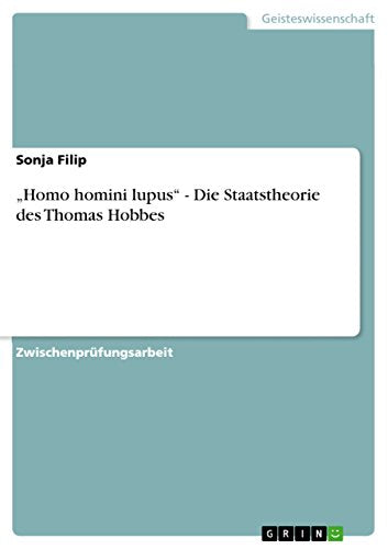 "Homo homini lupus" - Die Staatstheorie des Thomas Hobbes