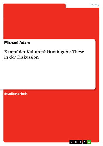 Kampf der Kulturen? Huntingtons These in der Diskussion