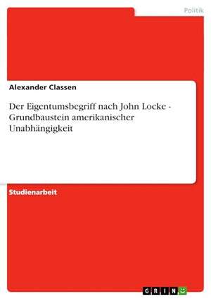 Der Eigentumsbegriff nach John Locke - Grundbaustein amerikanischer Unabhängigkeit