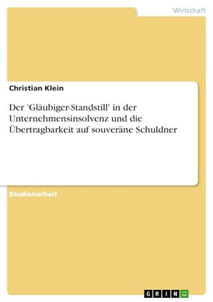 Der 'Gläubiger-Standstill' in der Unternehmensinsolvenz und die Übertragbarkeit auf souveräne Schuldner