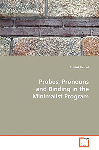 Probes, Pronouns and Binding in the Minimalist Program