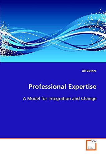 Professional Expertise: A Model for Integration and Change