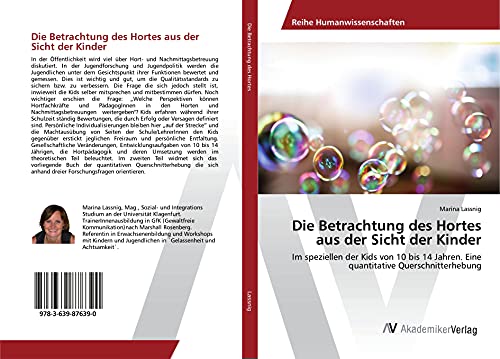Die Betrachtung des Hortes aus der Sicht der Kinder: Im speziellen der Kids von 10 bis 14 Jahren. Eine quantitative Querschnitterhebung (German Edition)