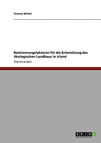 Bestimmungsfaktoren fur die Entwicklung des oekologischen Landbaus in Irland