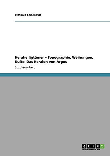 Heraheiligtumer - Topographie, Weihungen, Kulte
